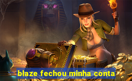 blaze fechou minha conta